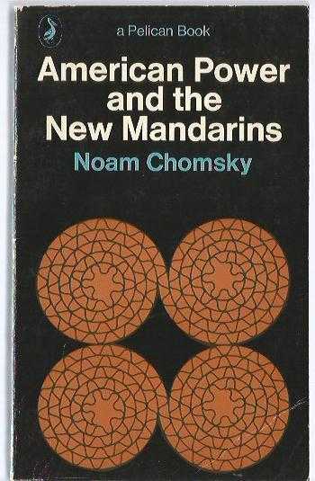 American Power and the New Mandarins: Historical and Political Essays
