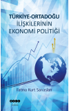 Türkiye - Ortadoğu İlişkilerinin Ekonomi Politiği - Fatma Kurt Sarıaslan