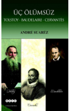 Üç Ölümsüz Tolstoy / Baudelaire / Cervantes-Andre Suarez