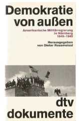 Demokratie von aussen. Amerikanische Militärregierung in Nürnberg 1945 - 1949