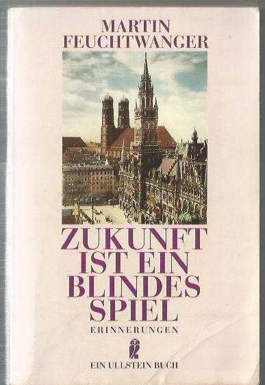 Zukunft ist ein blindes Spiel. Erinnerungen