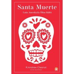 Santa Muerte: Latin Amerika'da Ölüm Kültü - R. Andrew Chesnut
