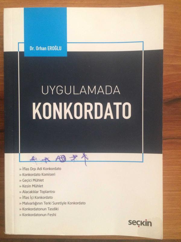 UYGULAMADA KONKORDATO - İFLAS DIŞI ADİ KONKORDATO, KONKORDATO KOMİSERİ, GEÇİCİ MÜHLET, KESİN MÜHLET, ALACAKLILAR TOPLANTISI, İFLAS İÇİ KONKORDATO, MAL