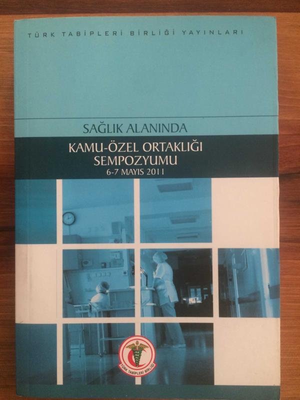 SAĞLIK ALANINDA KAMU - ÖZEL ORTAKLIĞI SEMPOZYUMU 6-7 MAYIS 2011