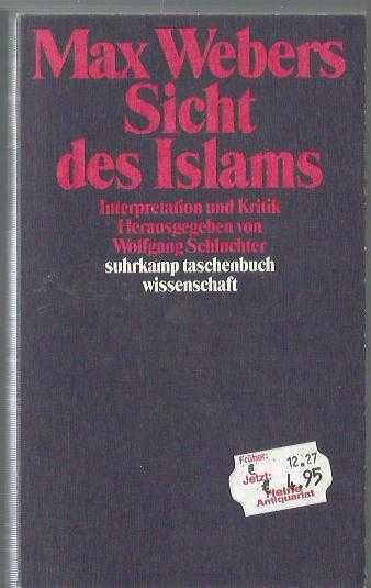 Max Webers Sicht des Islams: Interpretation und Kritik