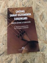 Çağdaş Sanat Eğitiminin Sorunları: Müzik Eğitimi ve İcracılığı [YAZAR İMZALI İTHAFLI]