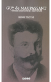 Guy De Maupassant Fransız Edebiyatının Özgür Tayı - Henry Troyat