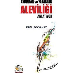 Aydınlar ve Yazarlar Aleviliği Anlatıyor - Ezeli Doğanay - Ezeli Doğanay