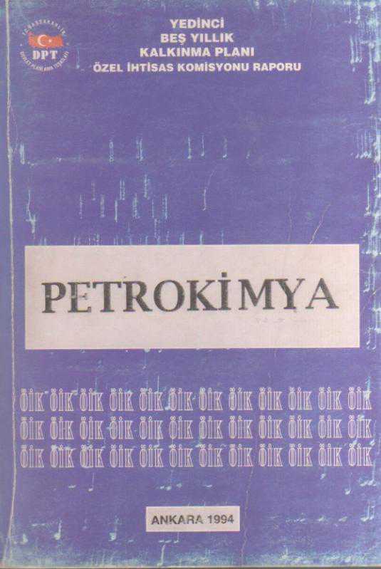 PETROKİMYA  BEŞ YILLIK KALKINMA PLANI ÖZEL İHTİSAS RAPORU 1994