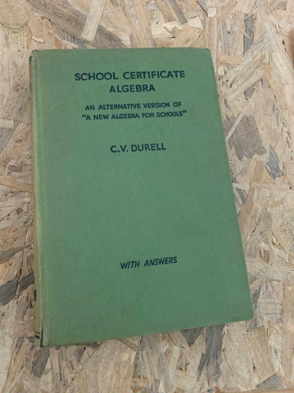 Schools Certificate Algebra | An Altenative Version of New Algebra For Schools With Answers | 1937