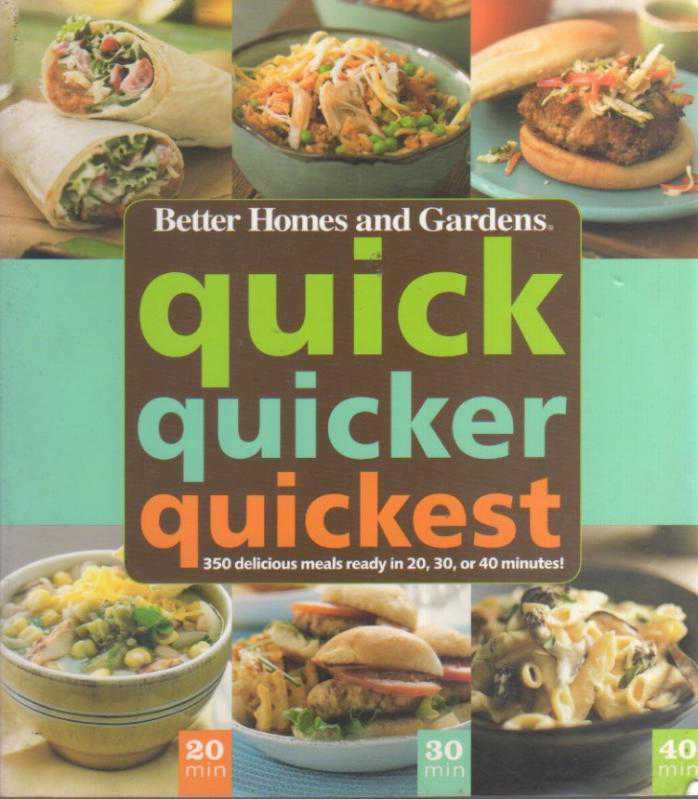 BETTER HOMES AND GARDENS QUICK QUICKER QUICKEST 350 DELICIOUS MEALS READY IN 20, 30, OR 40 MINUTES