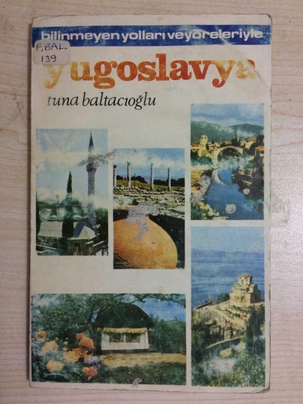 BİLİNMEYEN YOLLARI VE YÖRELERİYLE YUGOSLAVYA
