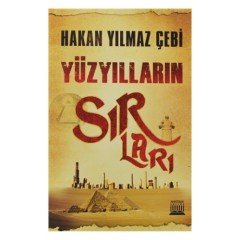 Yüzyılların Sırları - Hakan Yılmaz Çebi