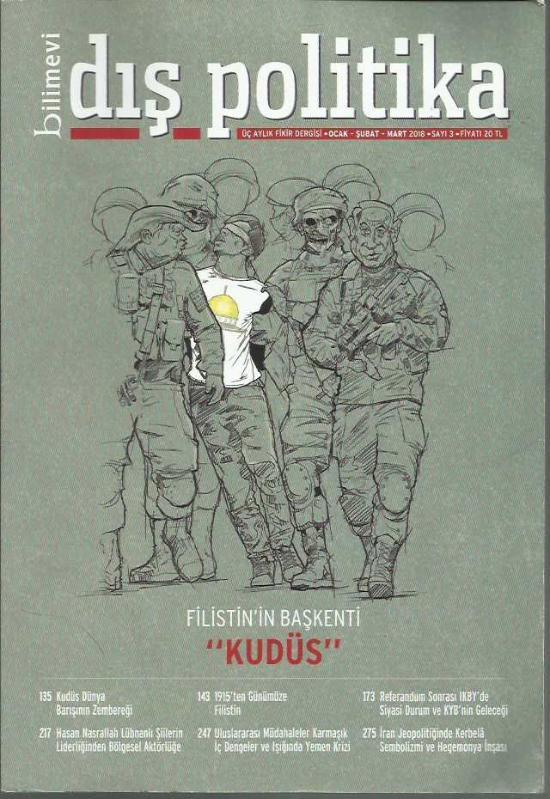BİLİMEVİ DIŞ POLİTİKA ÜÇ AYLIK FİKİR DERGİSİ OCAK-ŞUBAT-MART- 2018 SAYI 3 FİLİSTİN'İN BAŞKENTİ KUDÜS, 1915'TEN GÜNÜMÜZE FİLİSTİN, HASAN NASRALLAH LÜBN