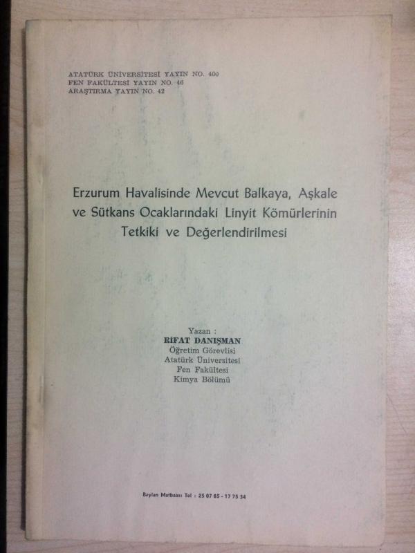 ERZURUM HAVALİSİNDE MEVCUT BALKAYA, AŞKALE VE SÜTKANS OCAKLARINDAKİ LİNYİT KÖMÜRLERİNİN TETKİKİ ve DEĞERLENDİRİLMESİ