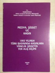 MEDYA ŞİDDET VE KADIN 1993 Yılında Türk Basınında Kadınlara Yönelik Şiddetin Yer Alış Biçimi
