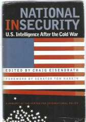 National Insecurity : U.S. Intelligence After the Cold War