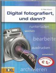 Digital fotografiert, und dann? runterladen, speichern, bearbeiten, ausdrucken, entwickeln, archivieren.