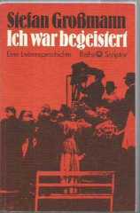 Ich war begeistert / Eine Lebensgeschichte / STEFAN GROSSMANN