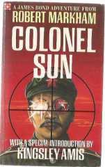 A JAMES BOND ADVENTURE FROM ROBERT MARKHAM / COLONEL SUN