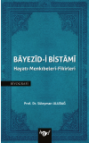Bayezid-i Bistami: Hayatı - Menkıbeleri - Fikirleri / Süleyman ULUDAĞ