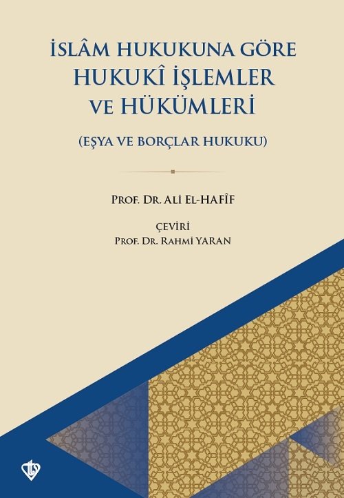 İslam Hukukuna Göre Hukuki Işlemler ve Hükümleri (Eşya ve Borçlar Hukuku) - Ali El Hafif