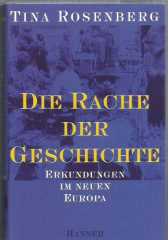 Die Rache der Geschichte : Erkundungen im neuen Europa