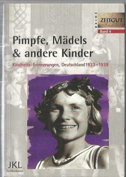 Pimpfe, Mädels und andere Kinder / Kindheit in Deutschland 1933 - 1939 / BAND 4