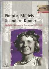 Pimpfe, Mädels und andere Kinder / Kindheit in Deutschland 1933 - 1939 / BAND 4