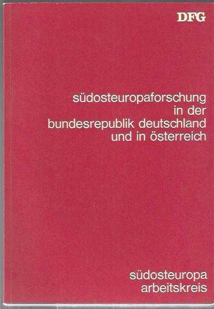 Südosteuropaforschung in der Bundesrepublik Deutschland und in Österreich. Symposion des Südosteuropa-Arbeitskreises der Deutschen Forschungsgemeinsch