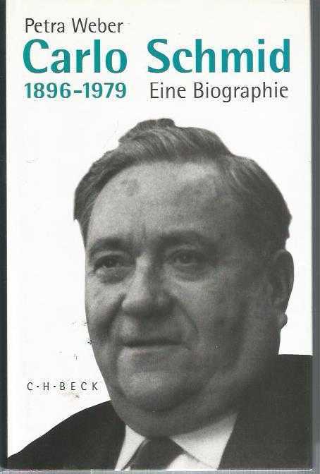 Carlo Schmid 1896-1979: Eine Biographie