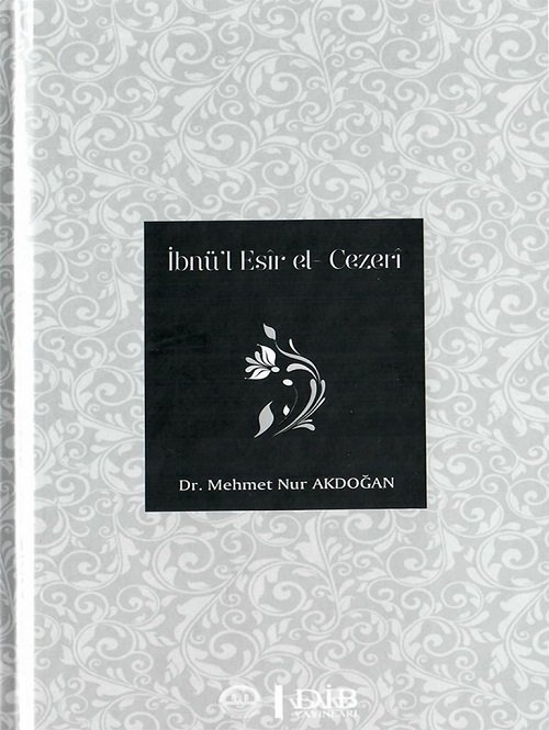 İbnül Esir El Cezeri - Mehmet Nur Akdoğan