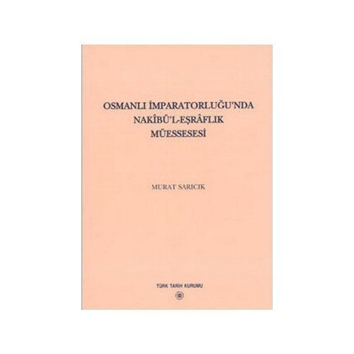 Osmanlı İmparatorluğu'nda Nakibü'L - Eşraflık Müessesesi-Murat Sarıcık