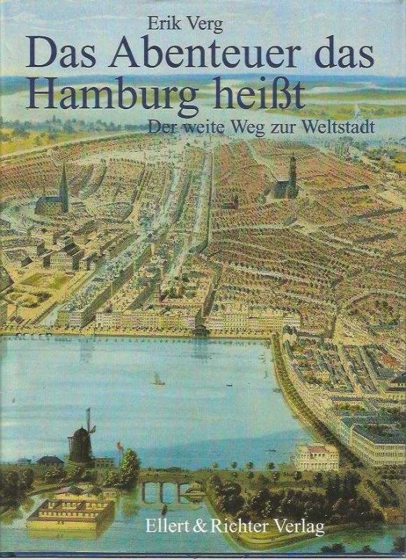 Das Abenteuer das Hamburg heißt. Der weite Weg zur Weltstadt