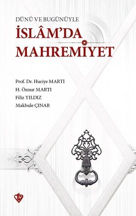 Dünü Ve Bugünüyle İslam'da Mahremiyet - Huriye Martı