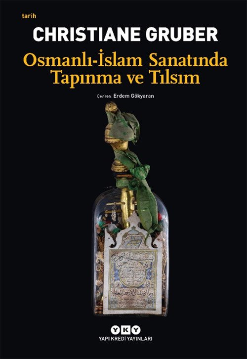 Osmanlı – İslam Sanatında Tapınma Ve Tılsım - Christiane Gruber