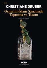 Osmanlı – İslam Sanatında Tapınma Ve Tılsım - Christiane Gruber