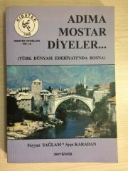 Adıma Mostar Diyeler  -Türk Dünyası Edebiyatında Bosna - (İMZALI)