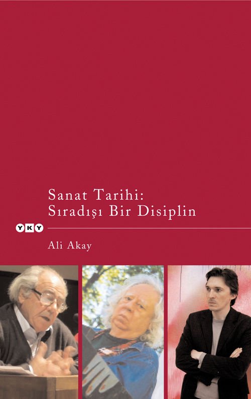 Sanat Tarihi: Sıradışı Bir Disiplin - Ali Akay