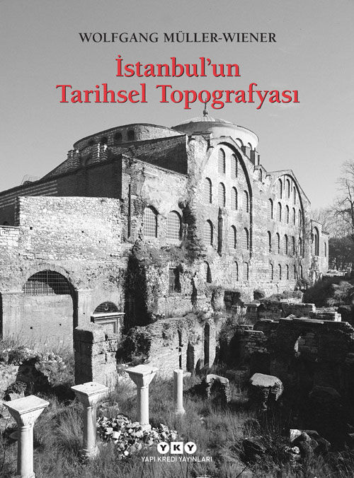Yapı Kredi Yayınları İstanbul’un Tarihsel Topografyası - Wolfgang Müller - Wiener