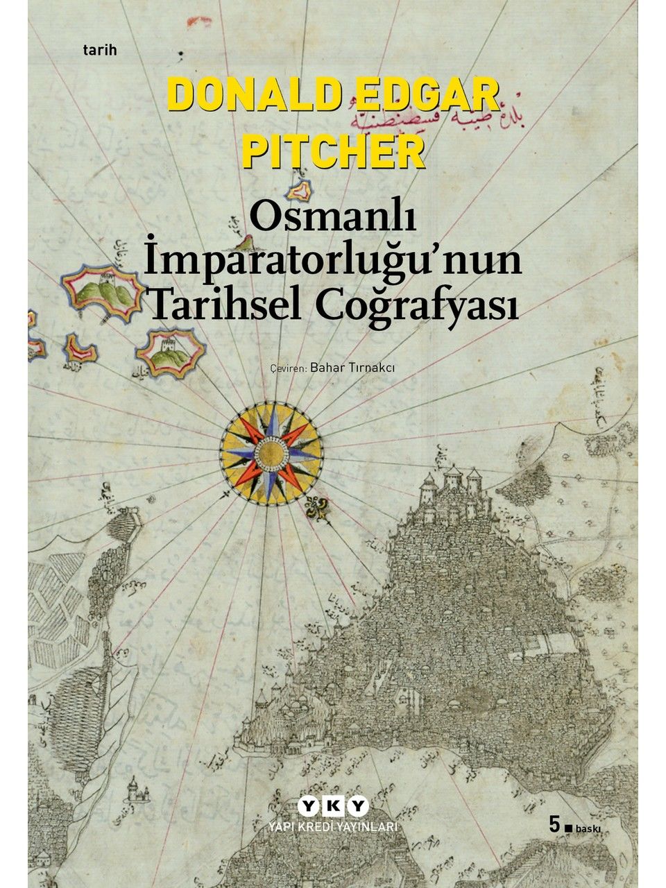 Yapı Kredi Yayınları Osmanlı İmparatorluğu’nun Tarihsel Coğrafyası - Donald Edgar Pitcher