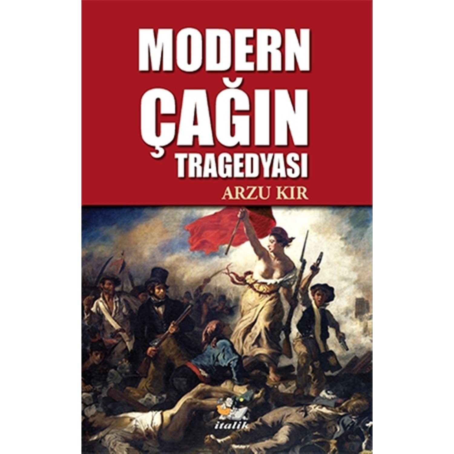 Modern Çağın Tragedyası - Arzu Kır