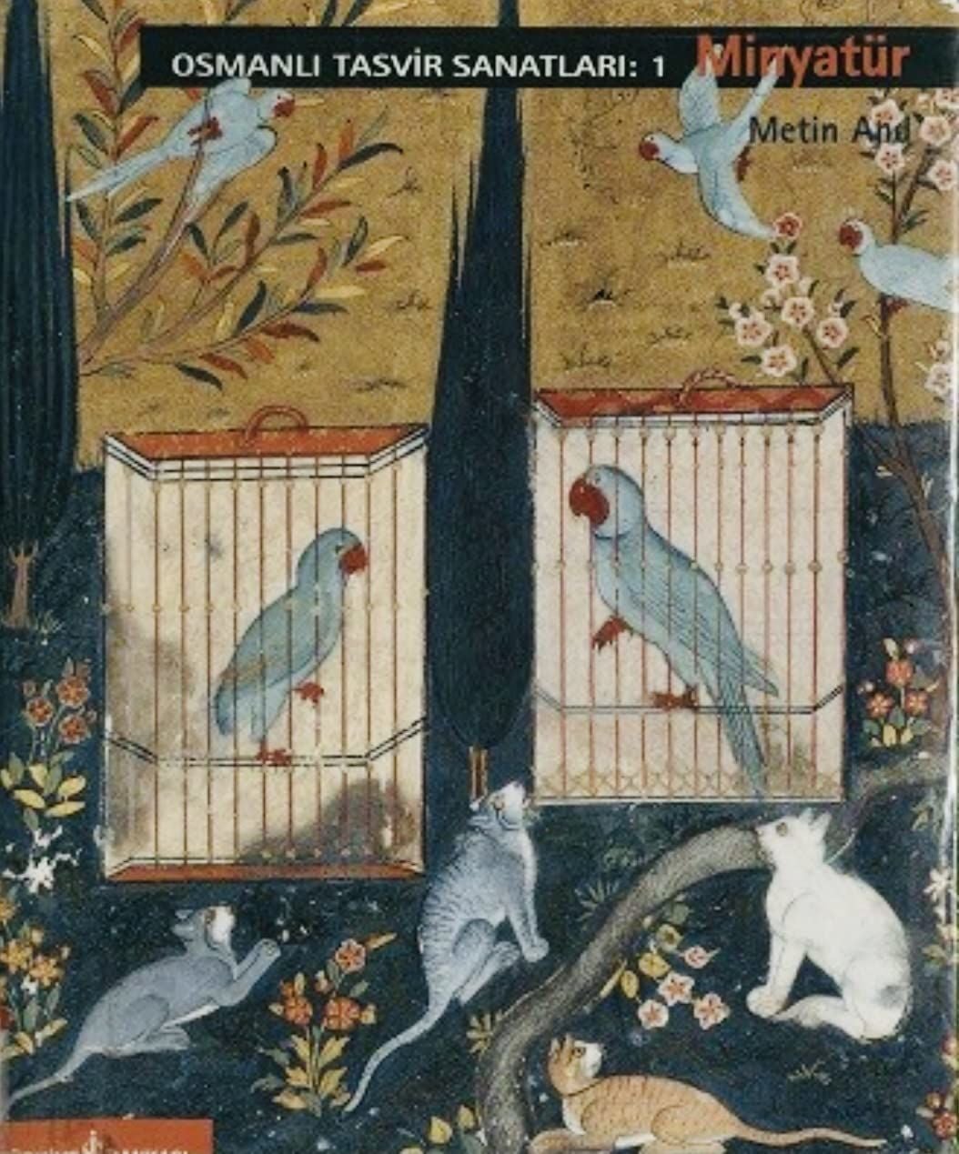 Osmanlı Tasvir Sanatları : 1 Minyatür, Metin And, İş Bankası Yayınları 2002 İlk Baskı