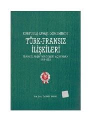 Kurtuluş Savaşı Döneminde Türk - Fransız İlişkileri-Bige Yavuz