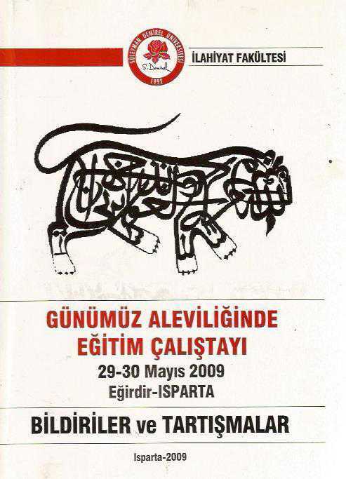 GÜNÜMÜZ ALEVİLİĞİNDE EĞİTİM ÇALIŞTAYI 29-30 MAYIS 2009 EĞİRDİR-ISPARTA BİLDİRİLER VE TARTIŞMALAR