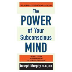 The Power of Your Subconscious Mind - Joseph Murphy