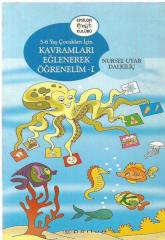 5-6 YAŞ ÇOCUKLARI İÇİN KAVRAMLARI EĞLENEREK ÖĞRENELİM - I