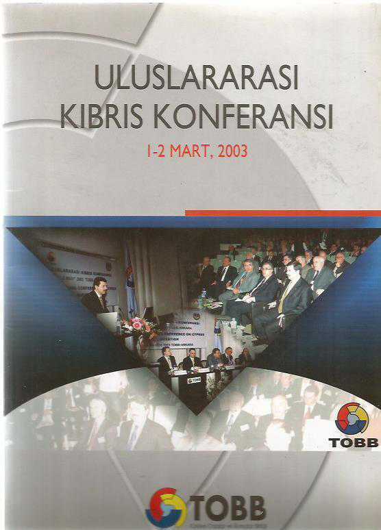 ULUSLARARASI KIBRIS KONFERANSI 1-2 MART 2003 / TEBLİĞLER VE TARTIŞMALAR