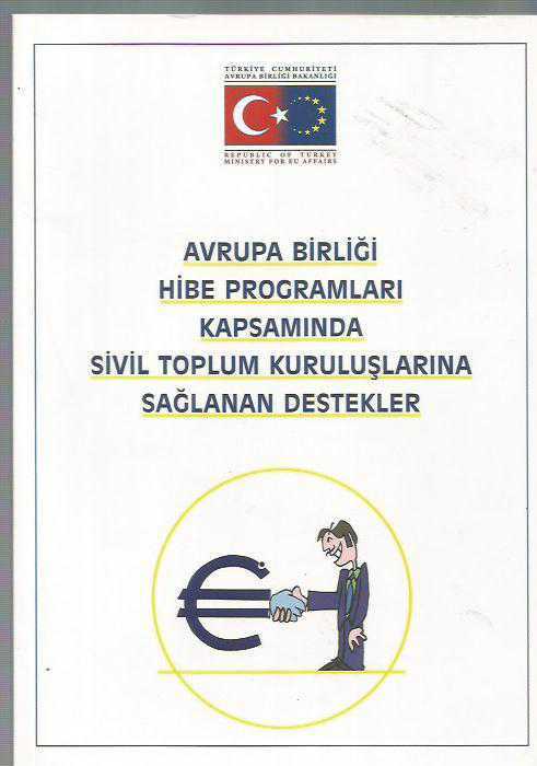 AVRUPA BİRLİĞİ HİBE PROGRAMLARI KAPSAMINDA SİVİL TOPLUM KURULUŞLARINA SAĞLANAN DESTEKLER