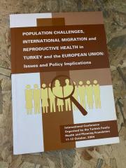 POPULATION CHALLENGES INTERNATIONAL MIGRATION AND REPRODUCTIVE HEALTH IN TURKEY AND THE EUROPEAN UNION : ISSUES AND POLICY IMPLICATIONS